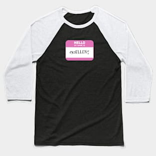 Hello my name is excELLENt Baseball T-Shirt